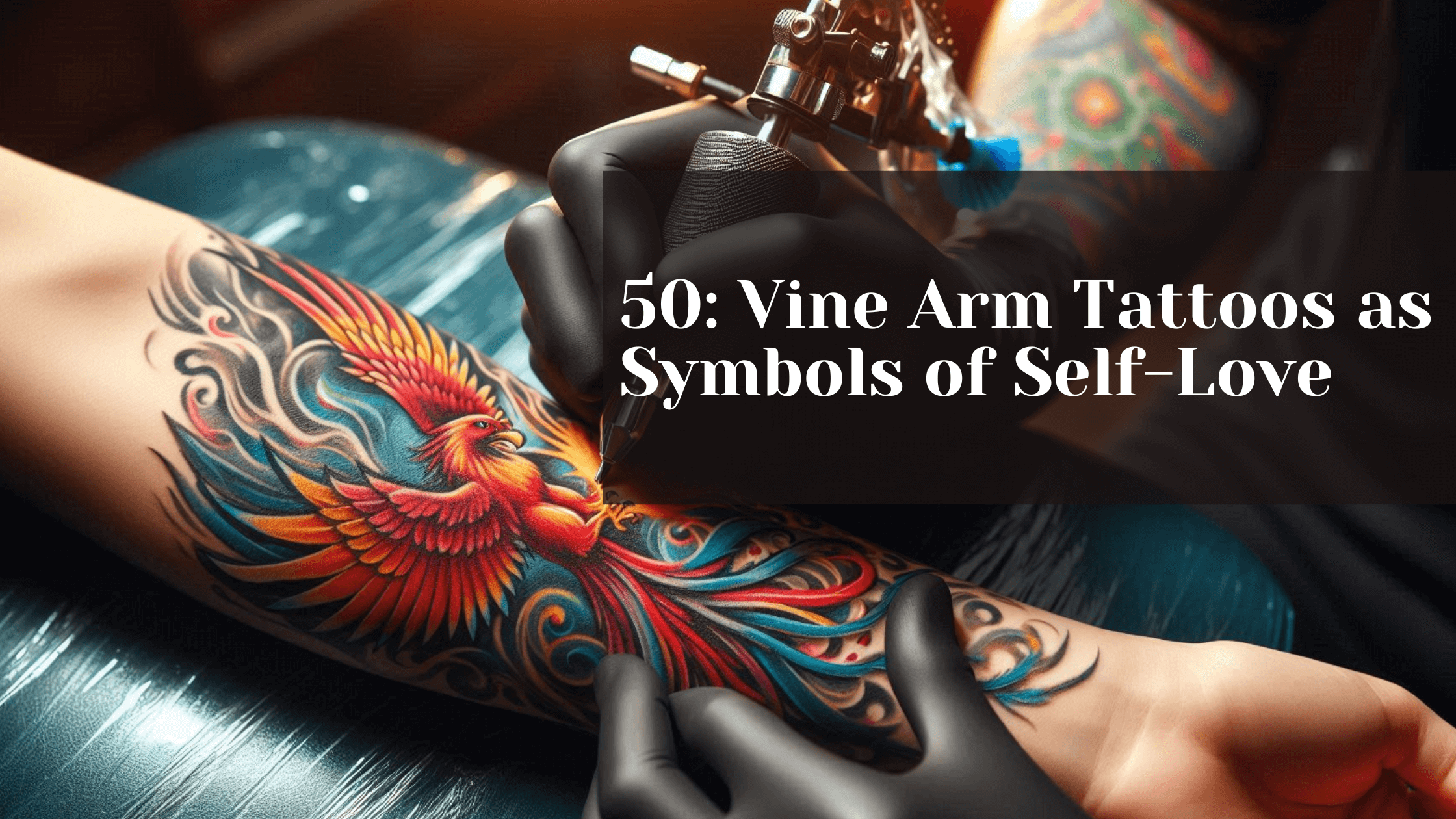 50: Vine Arm Tattoos as Symbols of Self-Love: Design Ideas, Placement Tips, and Expert Insights