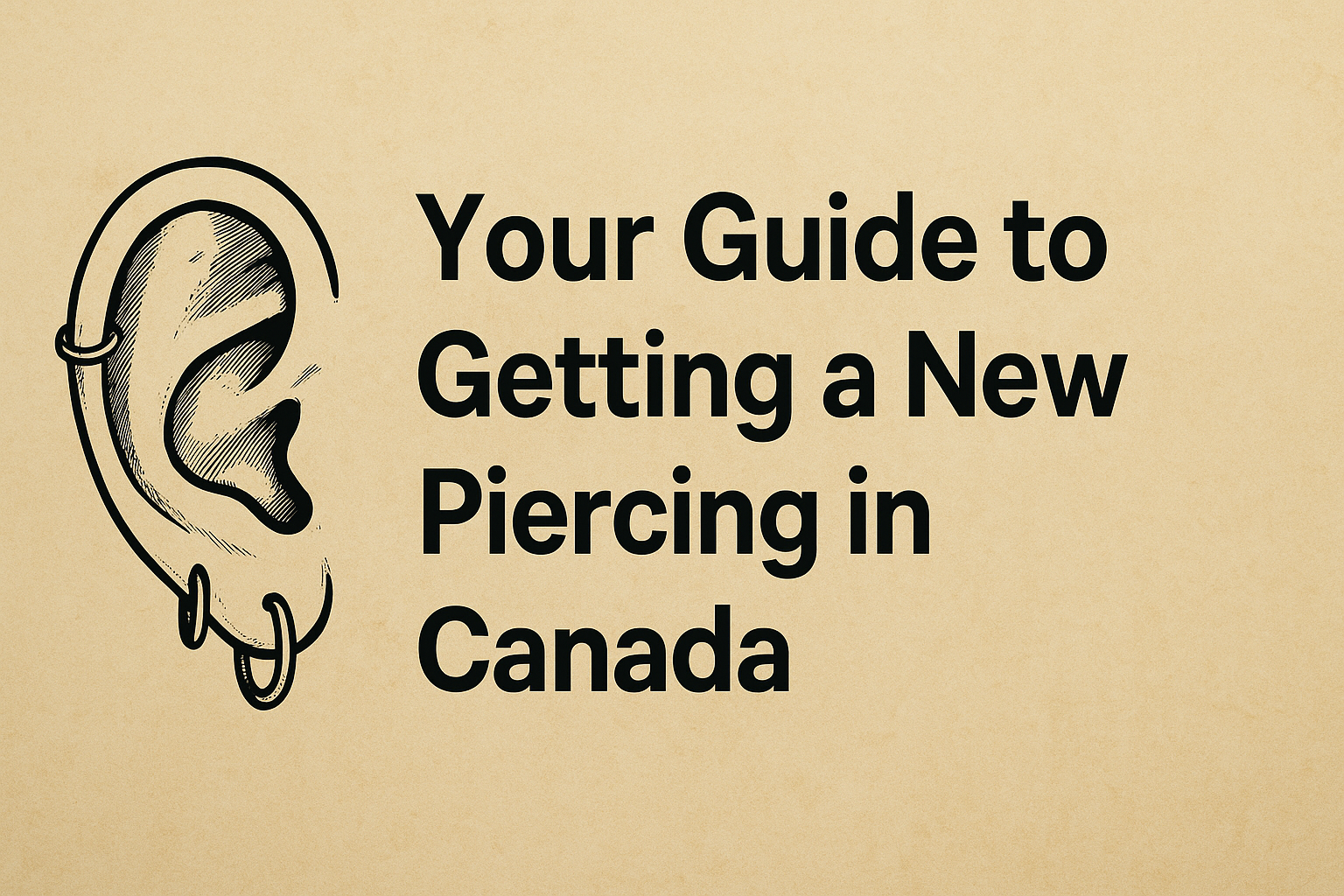 Illustration of an ear with multiple hoop piercings; text reads Your Guide to Getting a New Piercing in Canada.